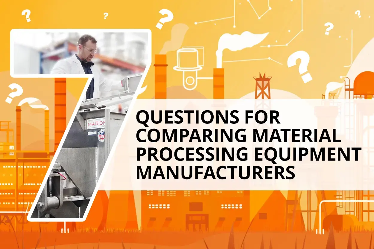 7 Questopns for comparing material processing equipment manufacturers